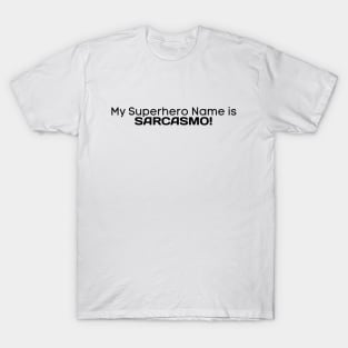 SARCASM, MY SUPERHERO NAME IS SARCASMO, FUNNYTEE T-Shirt